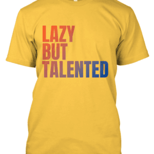 Lazy But Talented  (Red-Blue Print)