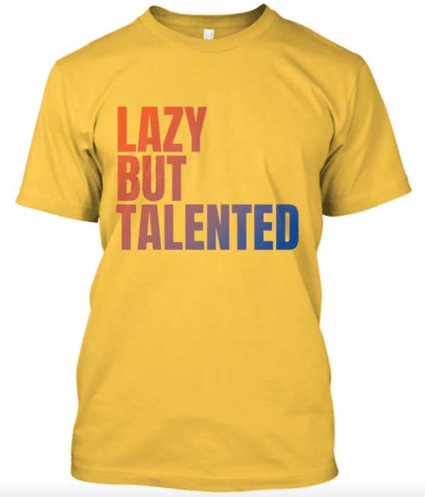 Lazy But Talented  (Red-Blue Print)